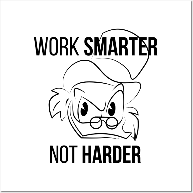 Work Smarter Not Harder Scrooge Wall Art by ijoshthereforeiam